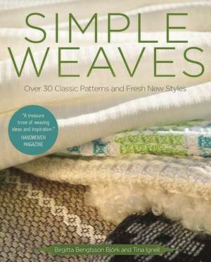 Simple Weaves: Over 30 Classic Patterns and Fresh New Styles de Birgitta Bengtsson Björk