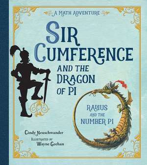 Sir Cumference and the Dragon of Pi de Cindy Neuschwander