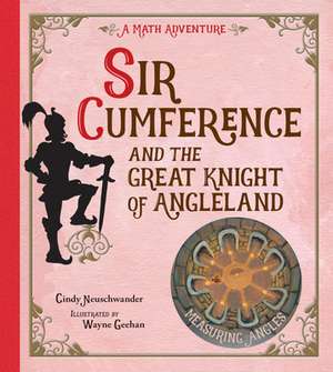 Sir Cumference: And the Great Knight of Angleland de Cindy Neuschwander