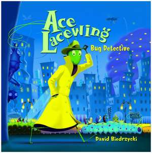 Ace Lacewing: Bug Detective de David Biedrzycki