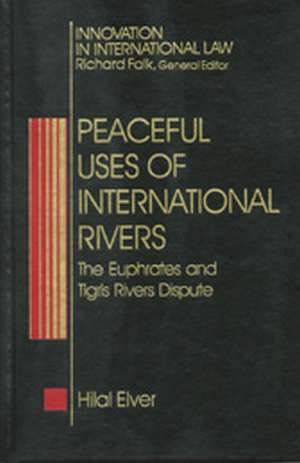 Peaceful Uses of International Rivers: The Euphrates and Tigris Rivers Dispute de Hilal Elver