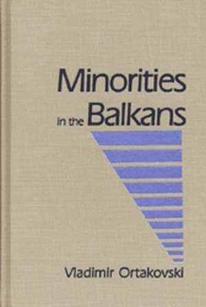 Minorities in the Balkans de Vladimir Ortakovski