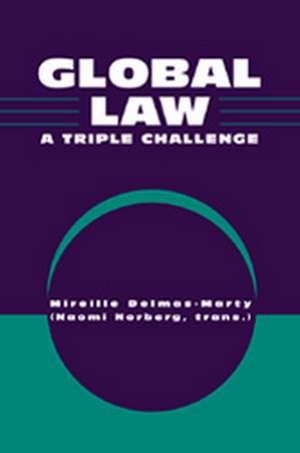 Global Law: A Triple Challenge de Mireille Delmas-Marty