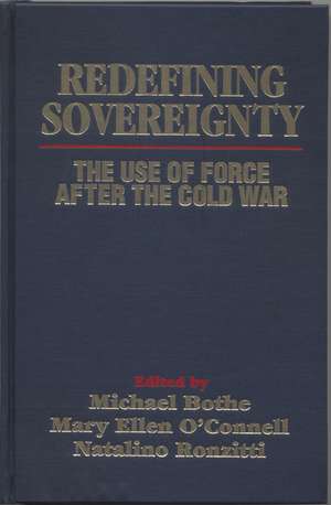 Redefining Sovereignty: the Use of Force After the End of the Cold War de Michael Bothe