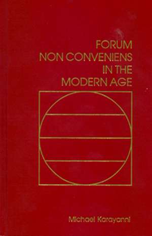 Forum Non Conveniens in the Modern Age: A Comparative and Methodological Analysis of Anglo-American Law de Michael Karayanni