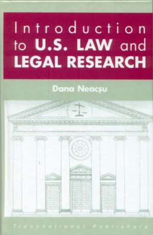 Introduction to U.S. Law and Legal Research de Dana Neacsu