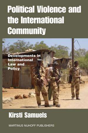 Political Violence and the International Community: Developments in International Law and Policy de Kirsti Samuels