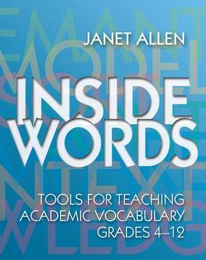 Inside Words: Tools for Teaching Academic Vocabulary, Grades 4-12 de Janet Allen