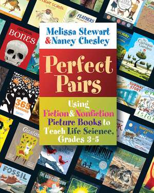 Perfect Pairs, 3-5: Using Fiction & Nonfiction Picture Books to Teach Life Science, Grades 3-5 de Melissa Stewart