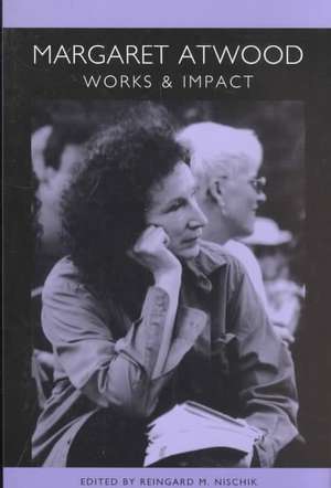 Margaret Atwood – Works and Impact de Reingard M. Nischik