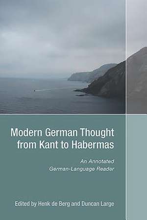 Modern German Thought from Kant to Habermas – An Annotated German–Language Reader de Henk De Berg