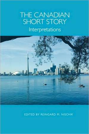 The Canadian Short Story – Interpretations de Reingard M. Nischik