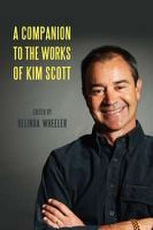 A Companion to the Works of Kim Scott de Belinda Wheeler