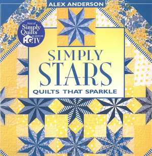 Simply Stars. Quilts That Sparkle - Print on Demand Edition de Alex Anderson