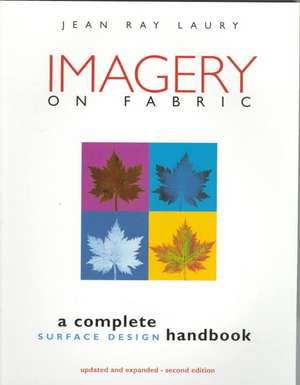 Imagery on Fabric 2nd Edition - Print on Demand Edition de Jean Ray Laury