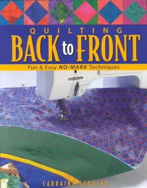 Quilting Back to Front - Print on Demand Edition de Larraine Scouler