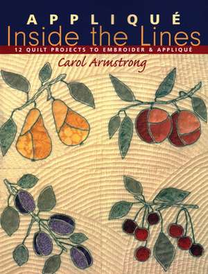 Applique Inside the Lines - Print on Demand Edition de Carol Armstrong