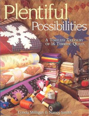 Plentiful Possibilities. a Timeless Treasury of 16 Terrific Quilts - Print on Demand Edition de Lynda Milligan