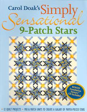 Carol Doak's Simply Sensational 9-Patch Stars: Mix & Match Units to Create a Galaxy of Paper-Pieced Stars de Carol Doak