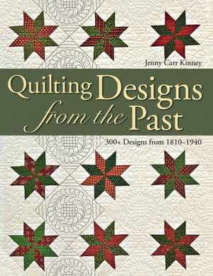 Quilting Designs from the Past: 300+ Designs from 1810-1940 de Jenny Carr Kinney