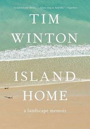 Island Home: A Landscape Memoir de Tim Winton