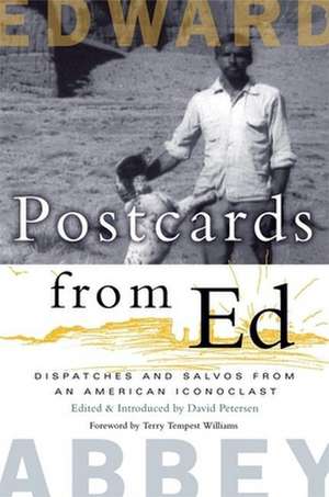 Postcards from Ed: Dispatches and Salvos from an American Iconoclast de Edward Abbey