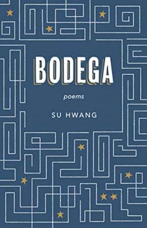 Bodega: Poems de Su Hwang