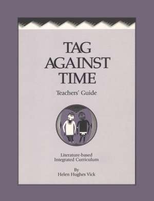 Tag Against Time Teacher's Guide de Helen Hughes Vick