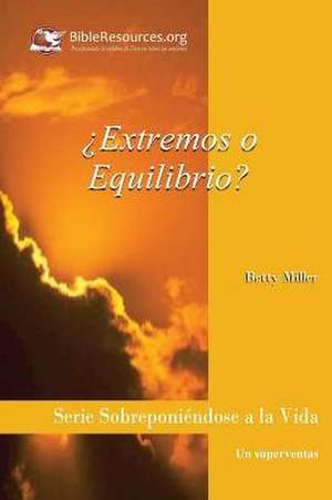 Extremos O Equilibrio? de Betty Miller