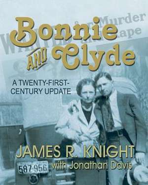 Bonnie and Clyde: A Twenty-First-Century Update de James R. Knight