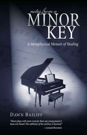 Notes from A Minor Key: A Memoir of Music, Love, and Healing de Dawn Bailiff