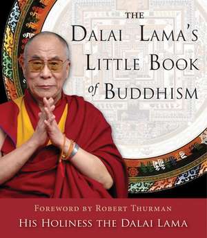 The Dalai Lama's Little Book of Buddhism de His Holiness the Dalai Lama