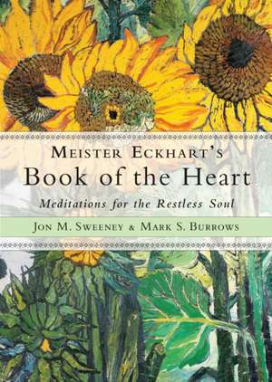 Meister Eckhart's Book of the Heart de Jon M. Sweeney