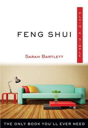 Feng Shui Plain & Simple de Sarah Bartlett