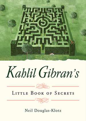 Kahlil Gibran's Little Book of Secrets de Kahlil Gibran