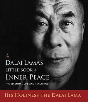 The Dalai Lama's Little Book of Inner Peace de His Holiness the Dalai Lama