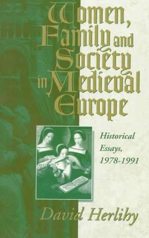 Women, Family and Society in Medieval Europe de David V. Herlihy