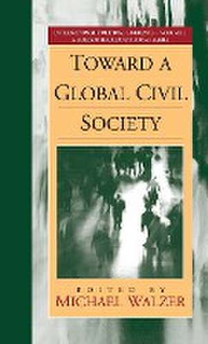 Toward a Global Civil Society de Michael Walzer