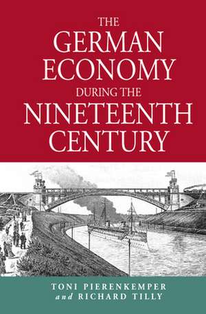 The German Economy During the Nineteenth Century de Toni Pierenkemper