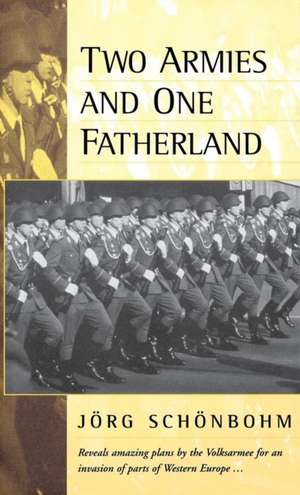 Two Armies and One Fatherland: The End of the "Nationale Volksarmee" de Jorg Schonbohm