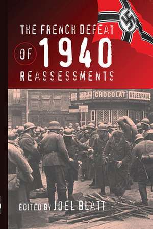 The French Defeat of 1940: Reassessment de Joel Blatt