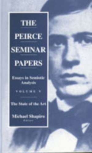 The Peirce Seminar Papers: Essays in Semiotic Analysis de Peirce Seminar