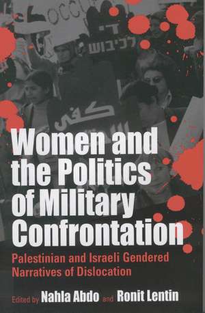 Women and the Politics of Military Confrontation de Heather Montgomery