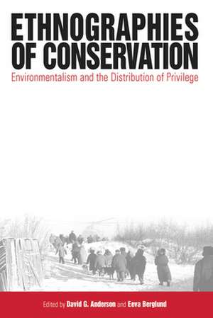 Ethnographies of Conservation: Environmentalism and the Distribution of Privilege de David G. Anderson