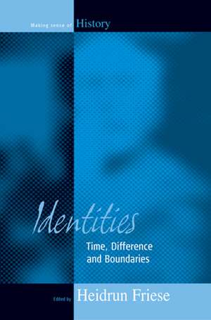 Identities: Time, Difference and Boundaries de Heidrun Friese