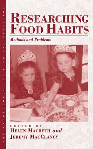 Researching Food Habits: Methods and Problems de Helen Macbeth