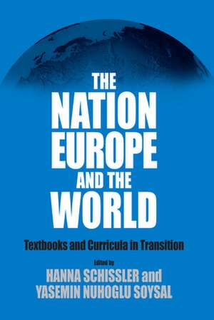 The Nation, Europe, and the World: Textbooks and Curricula in Transition de Hanna Schissler