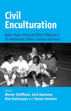 Civil Enculturation: Nation-State, School and Ethnic Difference in the Netherlands, Britain, Germany, and France de Werner Schiffauer