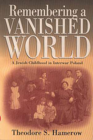 Remembering a Vanished World de Theodore S. Hamerow