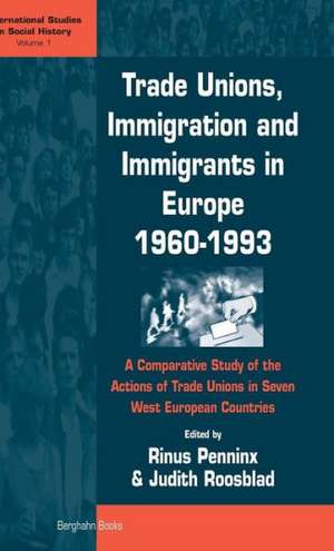 Trade Unions, Immigration and Immigrants in Europe, 1960-1993 de Rinus Penninx